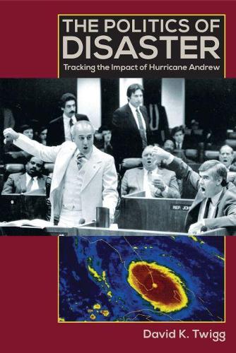 Бумажная книга «The Politics of Disaster: Tracking the Impact of Hurricane Andrew», автор Дэвид К. Твигг - фото №1