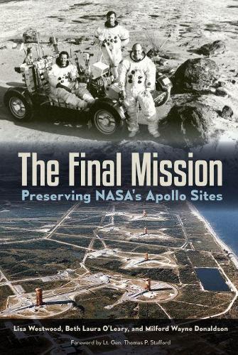 Бумажная книга «The Final Mission: Preserving NASA's Apollo Sites», авторов Бет О'лири, Лиза Вествуд, Милфорд В. Дональдсон - фото №1