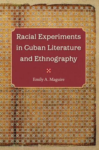 Бумажная книга «Racial Experiments in Cuban Literature and Ethnography», автор Эмили А. Магуайр - фото №1