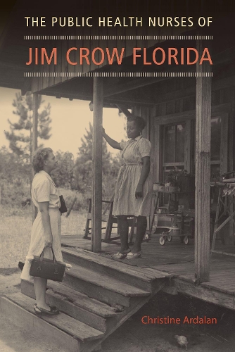 Паперова книга «The Public Health Nurses of Jim Crow Florida», автор Крістін Ардалан - фото №1