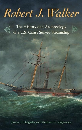 Бумажная книга «Robert J. Walker: The History and Archaeology of a  U.S. Coast Survey Steamship», автор Стив Нагиевич - фото №1