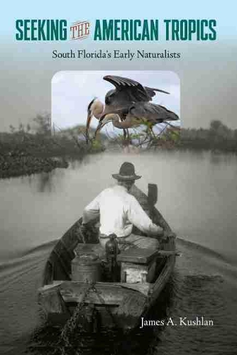 Бумажная книга «Seeking the American Tropics: South Florida's Early Naturalists», автор Джеймс А. Кушлан - фото №1