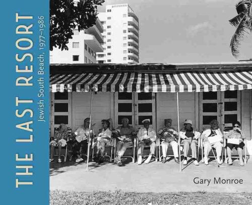 Паперова книга «The Last Resort: Jewish South Beach, 1977â€“1986», автор Гері Монро - фото №1