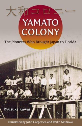 Бумажная книга «Yamato Colony: The Pioneers Who Brought Japan to Florida», автор Рюсуке Каваи - фото №1