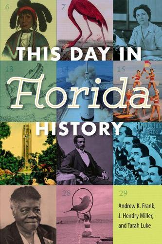 Паперова книга «This Day in Florida History», авторів Ендрю К. Франк, Дж. Гендрі Міллер, Тара Люк - фото №1