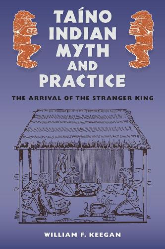 Бумажная книга «Taíno Indian Myth and Practice: The Arrival of the Stranger King», автор Уильям Ф. Киган - фото №1