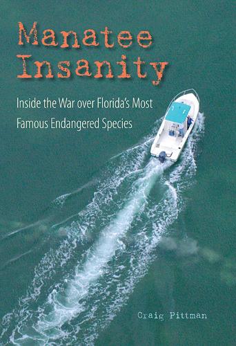 Паперова книга «Manatee Insanity: Inside the War over Florida's Most Famous Endangered Species», автор Крейг Піттман - фото №1