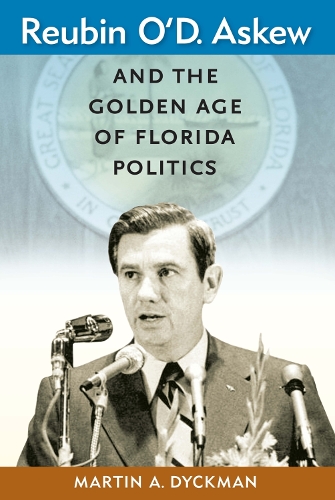 Бумажная книга «Reubin O'D. Askew and the Golden Age of Florida Politics», авторов Дэвид Р. Колберн, Мартин А. Дикман, Сьюзен МакМанус - фото №1