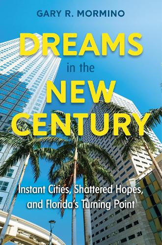 Бумажная книга «Dreams in the New Century: Instant Cities, Shattered Hopes, and Florida's Turning Point», автор Гэри Р. Мормино - фото №1