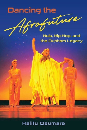 Бумажная книга «Dancing the Afrofuture: Hula, Hip-Hop, and the Dunham Legacy», автор Халифу Осумаре - фото №1
