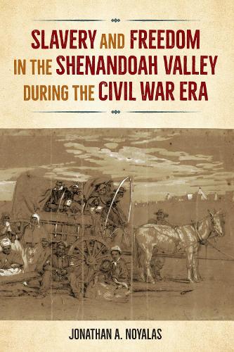 Бумажная книга «Slavery and Freedom in the Shenandoah Valley during the Civil War Era», автор Джонатан А. Нойалас - фото №1
