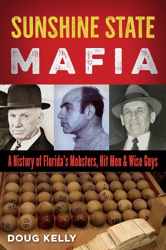 Бумажная книга «Sunshine State Mafia: A History of Florida's Mobsters, Hit Men, and Wise Guys», автор Даг Келли - фото №1