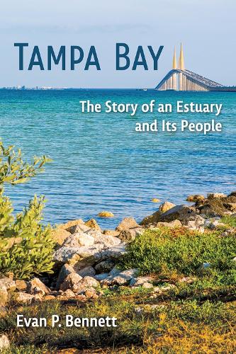 Бумажная книга «Tampa Bay: The Story of an Estuary and Its People», автор Эван П. Беннетт - фото №1