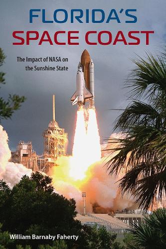 Бумажная книга «Florida's Space Coast: The Impact of NASA on the Sunshine State», автор Уильям Б. Фаэрти - фото №1