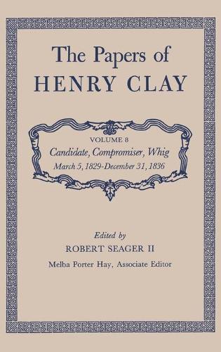 Бумажная книга «The Papers of Henry Clay: Candidate, Compromiser, Whig, March 5, 1829-December 31, 1836», автор Генри Клей - фото №1