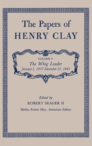 Бумажная книга «The Papers of Henry Clay: The Whig Leader, January 1, 1837-December 31, 1843», автор Генри Клей - фото №1