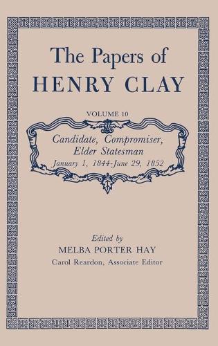 Бумажная книга «The Papers of Henry Clay: Candidate, Compromiser, Elder Statesman, January 1, 1844-June 29, 1852», автор Генри Клей - фото №1