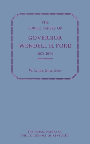 Бумажная книга «The Public Papers of Governor Wendell H. Ford, 1971-1974», автор Уэнделл Х. Форд - фото №1