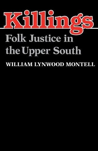 Бумажная книга «Killings: Folk Justice in the Upper South», автор Уильям Линвуд Монтелл - фото №1
