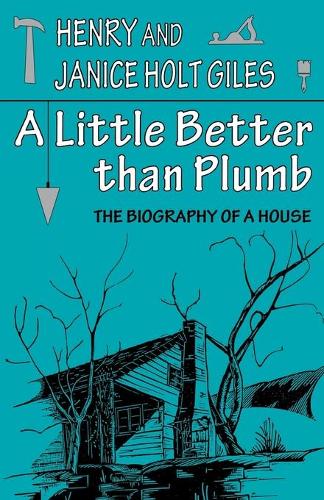 Паперова книга «A Little Better than Plumb: The Biography of a House», авторів Генрі Джайлз, Дженіс Холт Джайлз - фото №1
