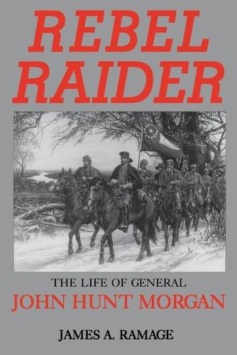 Бумажная книга «Rebel Raider: The Life of General John Hunt Morgan», автор Джеймс А. Рамадж - фото №1