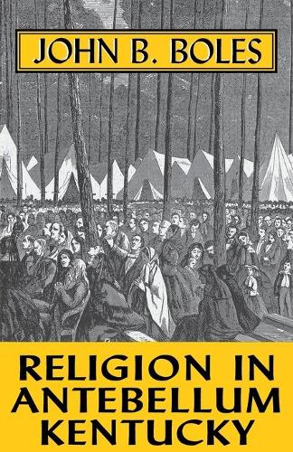 Паперова книга «Religion In Antebellum Kentucky», автор Джон Б. Боулз - фото №1