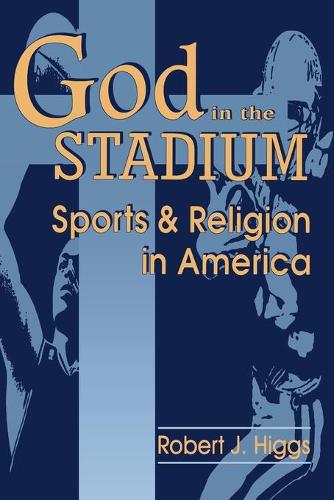 Паперова книга «God In The Stadium: Sports and Religion in America», автор Роберт Дж. Хіггс - фото №1