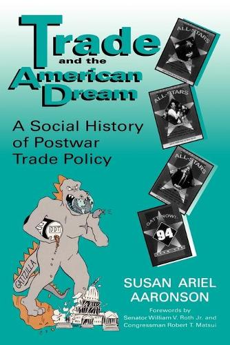 Паперова книга «Trade and the American Dream: A Social History of Postwar Trade Policy», автор Сьюзен Аріель Ааронсон - фото №1