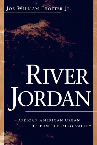 Паперова книга «River Jordan: African American Urban Life in the Ohio Valley», автор Джо Вільям Троттер - фото №1