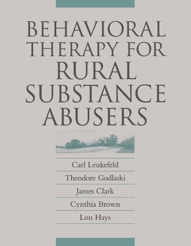 Бумажная книга «Behavioral Therapy for Rural Substance Abusers», авторов Карл Лейкефельд, Синтия Браун, Джеймс Кларк, Теодор Годласки - фото №1