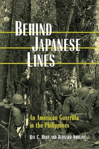 Бумажная книга «Behind Japanese Lines: An American Guerrilla in the Philippines», авторов Бернард Норлинг, Рэй К. Хант - фото №1