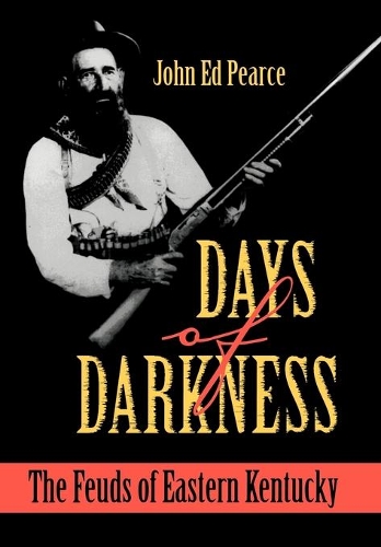 Бумажная книга «Days of Darkness: The Feuds of Eastern Kentucky», автор Джон Эд Пирс - фото №1
