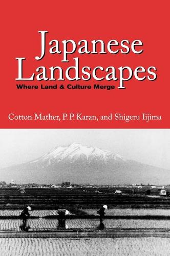 Бумажная книга «Japanese Landscapes: Where Land and Culture Merge», авторов Коттон Мазер, Прадьюмна П. Каран, Сигэру Иидзима - фото №1