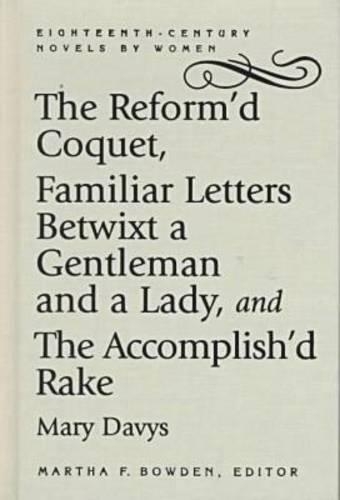 Бумажная книга «The Reform'd Coquet, Familiar Letters Betwixt a Gentleman and a Lady, and The Accomplish'd Rake», автор Мэри Дэвис - фото №1