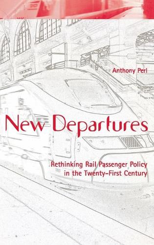 Паперова книга «New Departures: Rethinking Rail Passenger Policy in the Twenty-First Century», автор Ентоні Перл - фото №1
