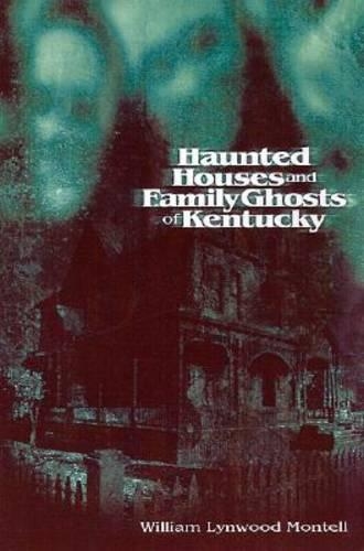 Бумажная книга «Haunted Houses and Family Ghosts of Kentucky», автор Уильям Линвуд Монтелл - фото №1