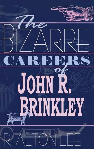 Бумажная книга «The Bizarre Careers of John R. Brinkley», автор Р. Алтон Ли - фото №1