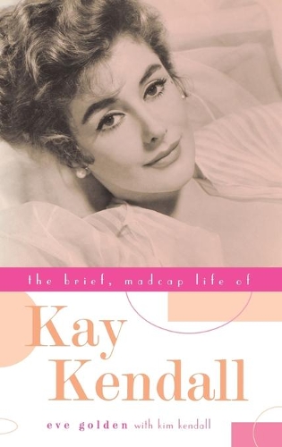 Бумажная книга «The Brief, Madcap Life of Kay Kendall», автор Ева Голден - фото №1