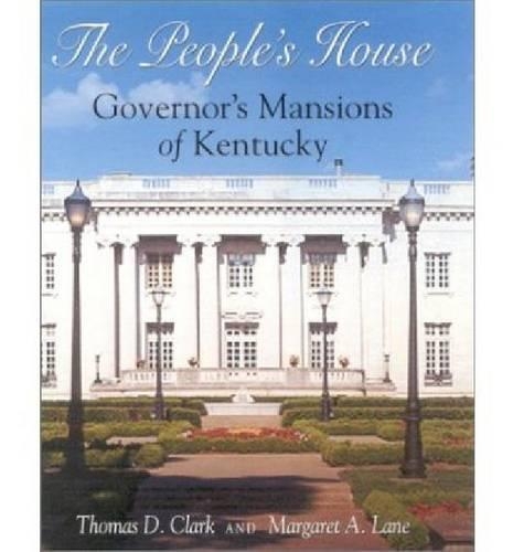 Бумажная книга «The People's House: Governor's Mansions of Kentucky», авторов Маргарет А. Лейн, Томас Д. Кларк - фото №1
