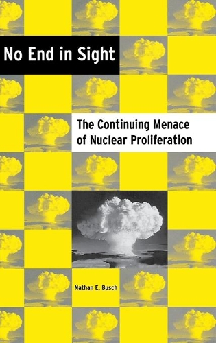 Паперова книга «No End in Sight: The Continuing Menace of Nuclear Proliferation», автор Натан Е. Буш - фото №1
