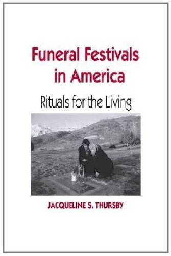 Бумажная книга «Funeral Festivals in America: Rituals for the Living», автор Жаклин С. Терсби - фото №1