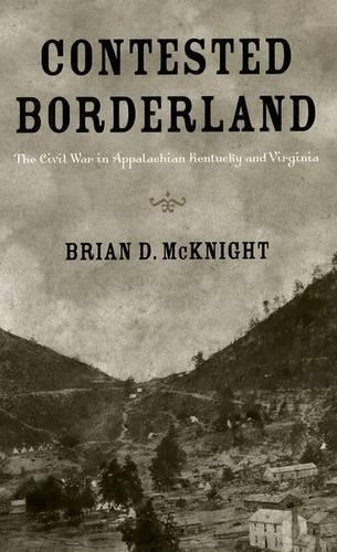 Бумажная книга «Contested Borderland: The Civil War in Appalachian Kentucky and Virginia», автор Брайан Д. Макнайт - фото №1