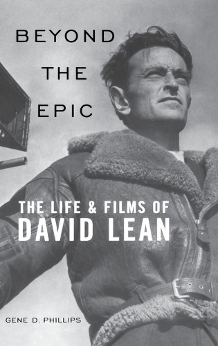 Бумажная книга «Beyond the Epic: The Life and Films of David Lean», автор Джин Д. Филлипс - фото №1