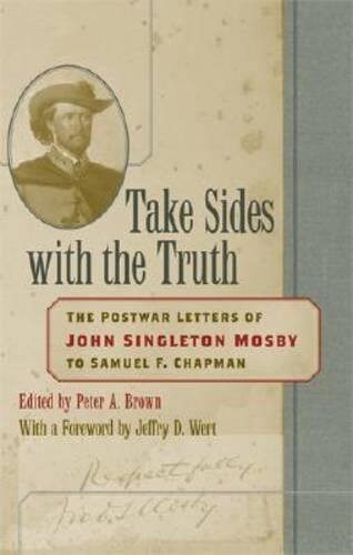 Бумажная книга «Take Sides with the Truth: The Postwar Letters of John Singleton Mosby to Samuel F. Chapman», автор Джон Синглтон Мосби - фото №1