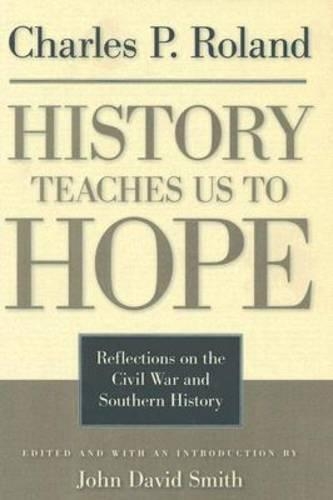 Бумажная книга «History Teaches Us to Hope: Reflections on the Civil War and Southern History», автор Чарльз П. Роланд - фото №1
