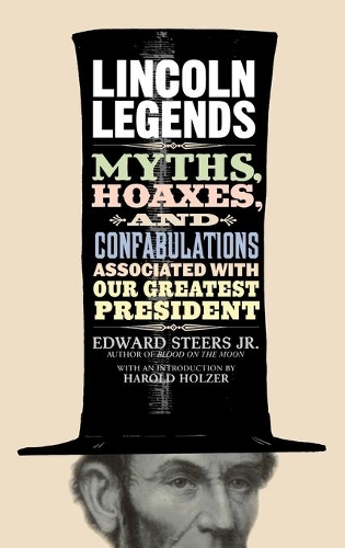 Бумажная книга «Lincoln Legends: Myths, Hoaxes, and Confabulations Associated with Our Greatest President», автор Эдвард Стирс - фото №1