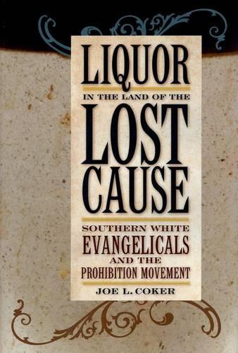 Паперова книга «Liquor in the Land of the Lost Cause: Southern White Evangelicals and the Prohibition Movement», автор Джо Л. Кокер - фото №1