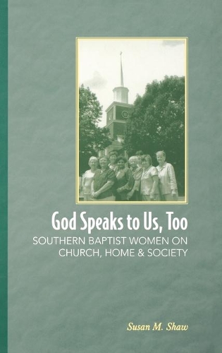 Бумажная книга «God Speaks to Us, Too: Southern Baptist Women on Church, Home, and Society», автор Сьюзен М. Шоу - фото №1