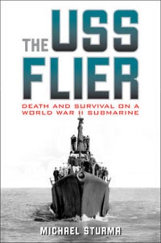 Бумажная книга «The USS Flier: Death and Survival on a World War II Submarine», автор Майкл Стурма - фото №1