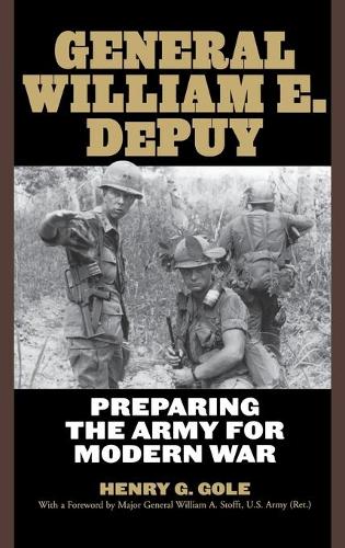Паперова книга «General William E. DePuy: Preparing the Army for Modern War», автор Генрі Г. Гоул - фото №1